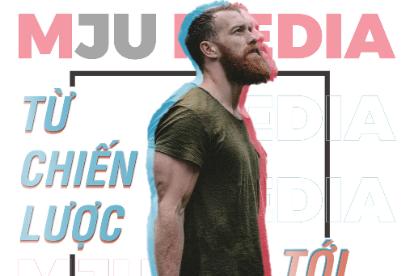 [MJU MEDIA] CUNG CẤP  A - Z TỪ CHIẾN LƯỢC ĐẾN THỰC THI